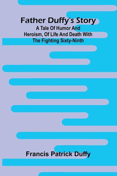 Alpha Edition Father Duffy's story (Anglais, Francis Patrick Duffy, 2025)