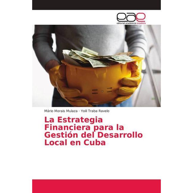 La Estrategia Financiera para la Gestión del Desarrollo Local en Cuba, Fachbücher von Mário Morais Mulaza, Yoili Traba R...