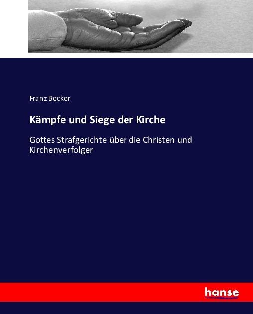 Produktbild Kämpfe und Siege der Kirche (Deutsch, Franz Becker, 2016)