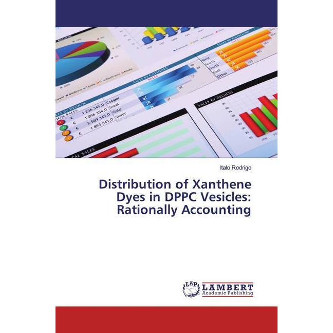 Distribution of Xanthene Dyes in DPPC Vesicles: Rationally Accounting, Fachbücher von Italo Rodrigo