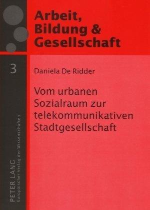 Produktbild Vom urbanen Sozialraum zur telekommunikativen Stadtgesellschaft (Deutsch, Daniela De Ridder, 2007)