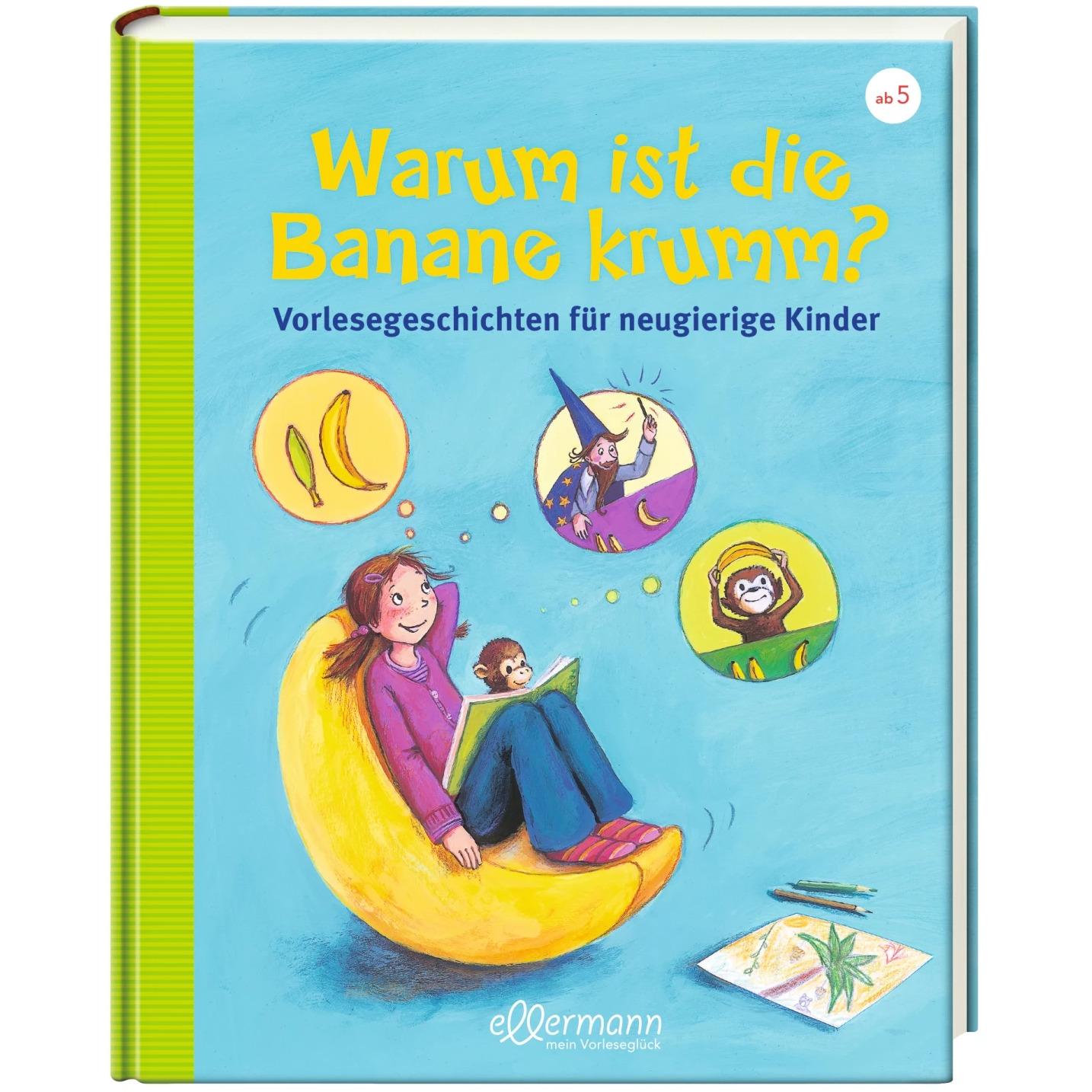 Warum ist die Banane krumm? Vorlesegeschichten für neugierige Kinder, Kinderbücher von Christian Dreller, Petra Maria Sc...