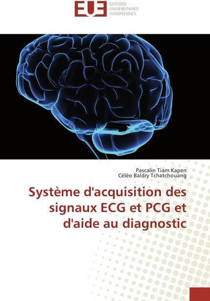 Produktbild Système d'acquisition des signaux ECG et PCG et d'aide au diagnostic (Céléo Baldry Tchatchouang, Pascalin Tiam Kapen, 2018)