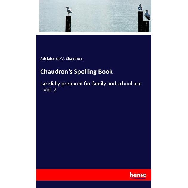 Chaudron's Spelling Book, Schulbücher von Adelaide de V. Chaudron
