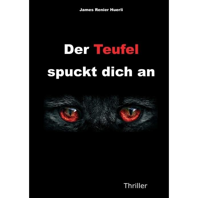 Der Teufel spuckt dich an, Belletristik von James Renier Huerli