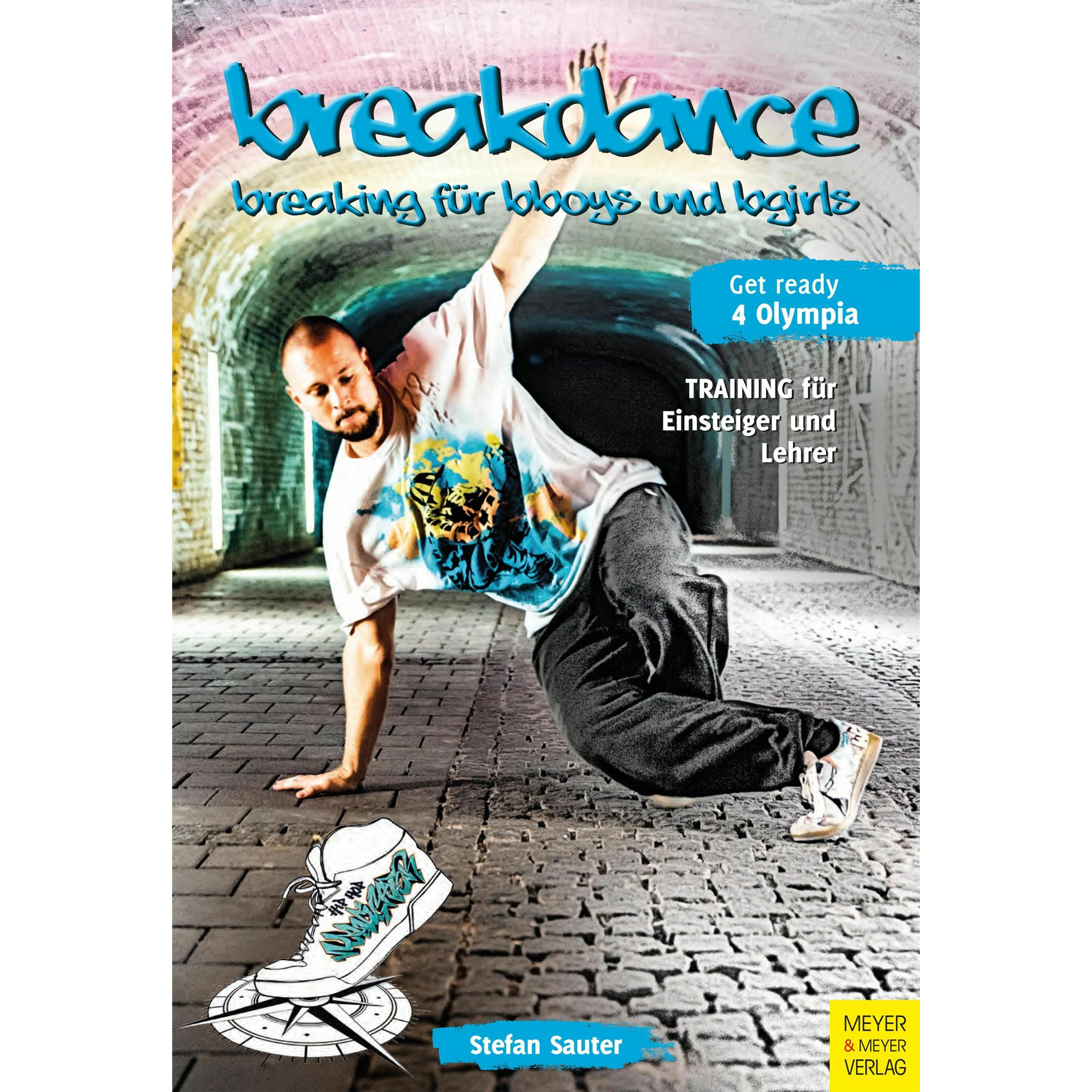 Breakdance - Breaking für bboys und bgirls, Ratgeber von Stefan Sauter