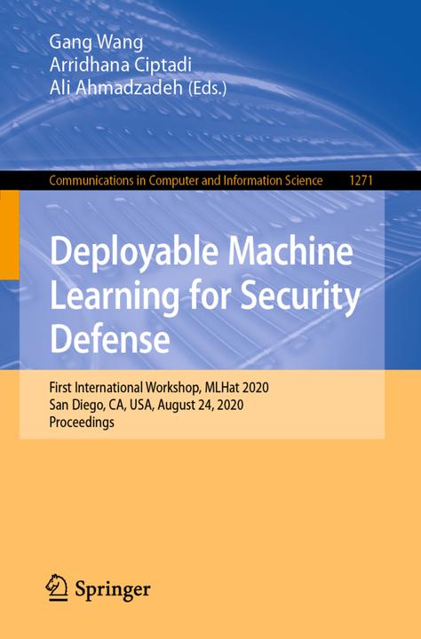 Produktbild Deployable Machine Learning for Security Defense (Gang Wang, Ali Ahmadzadeh, Arridhana Ciptadi, 2020)