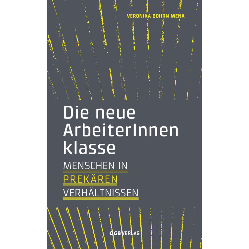 Bohrn Mena:Die neue ArbeiterInnenklasse, Fachbücher von Veronika Bohrn Mena