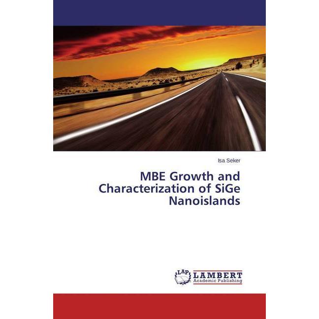 MBE Growth and Characterization of SiGe Nanoislands, Fachbücher von Isa Seker