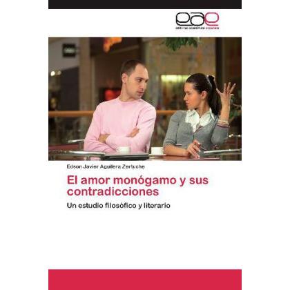 El amor monógamo y sus contradicciones, Sachbücher von Edson Javier Aguilera Zertuche