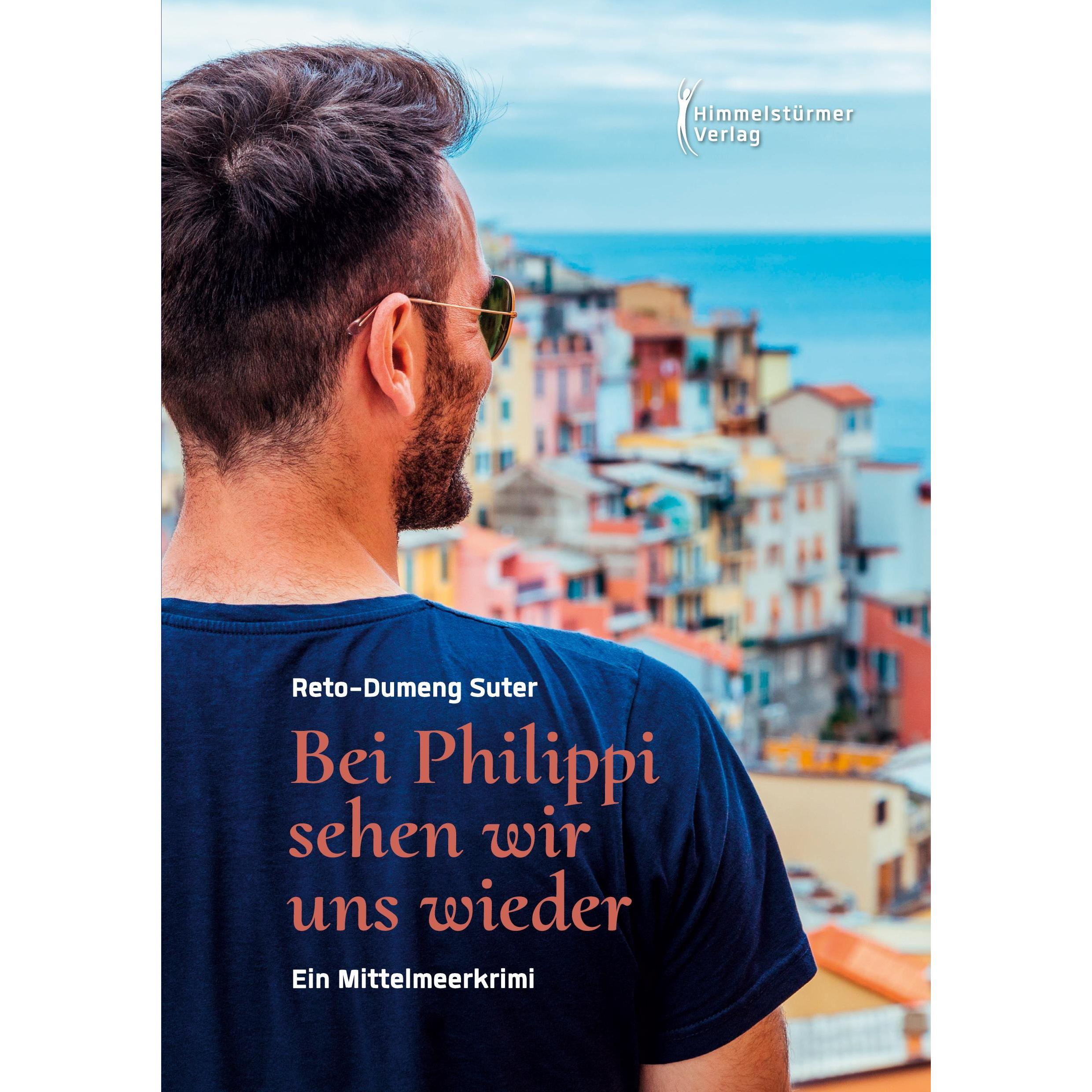 Bei Philippi sehen wir uns wieder, Belletristik von Reto-Dumeng Suter