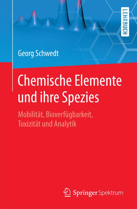Produktbild Chemische Elemente und ihre Spezies (Deutsch, Georg Schwedt, 2017)
