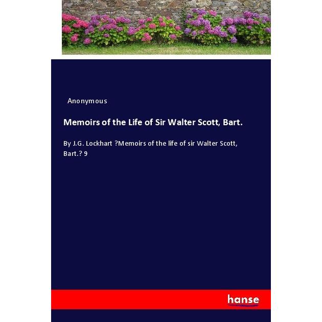Memoirs of the Life of Sir Walter Scott, Bart., Belletristik von Anonym