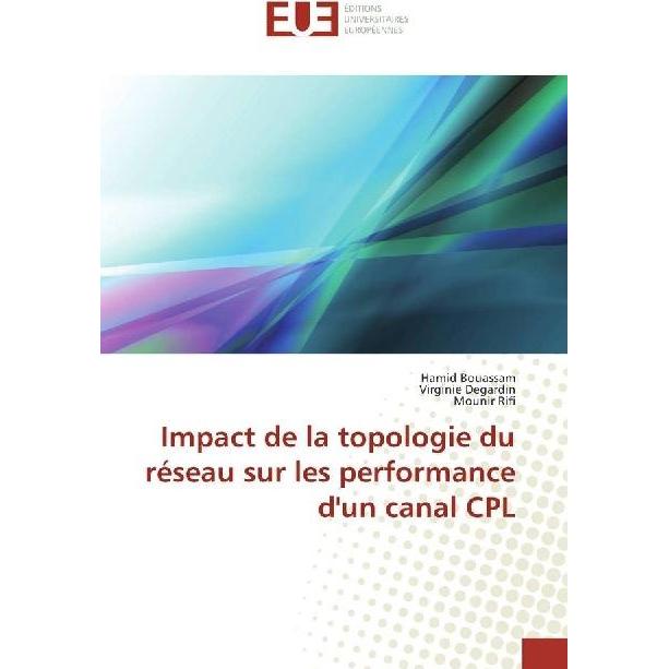 Impact de la topologie du réseau sur les performance d'un canal CPL, Fachbücher von Virginie Degardin, Mounir Rifi, Hami...