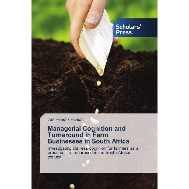 Managerial Cognition and Turnaround in Farm Businesses in South Africa, Fachbücher von Jan-Hendrik Human
