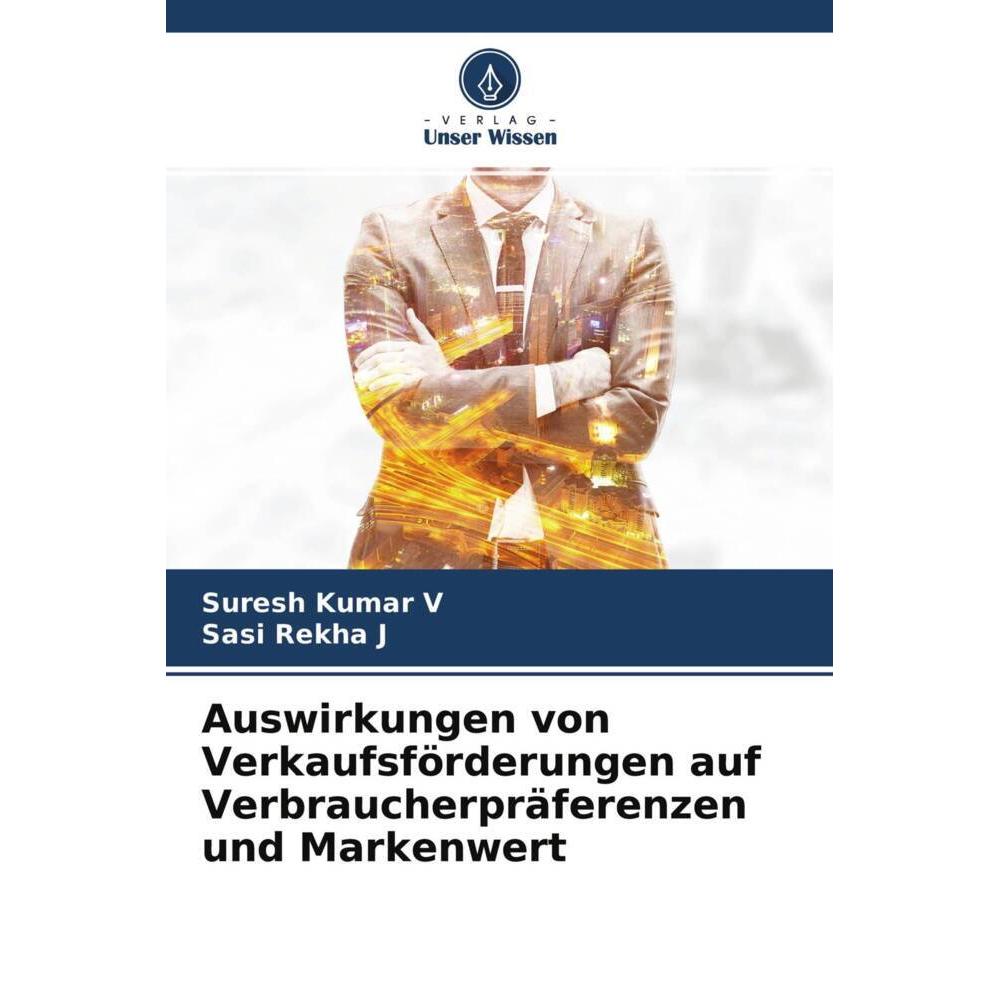 Auswirkungen von Verkaufsförderungen auf Verbraucherpräferenzen und Markenwert, Fachbücher von Sasi Rekha j, Suresh Kuma...