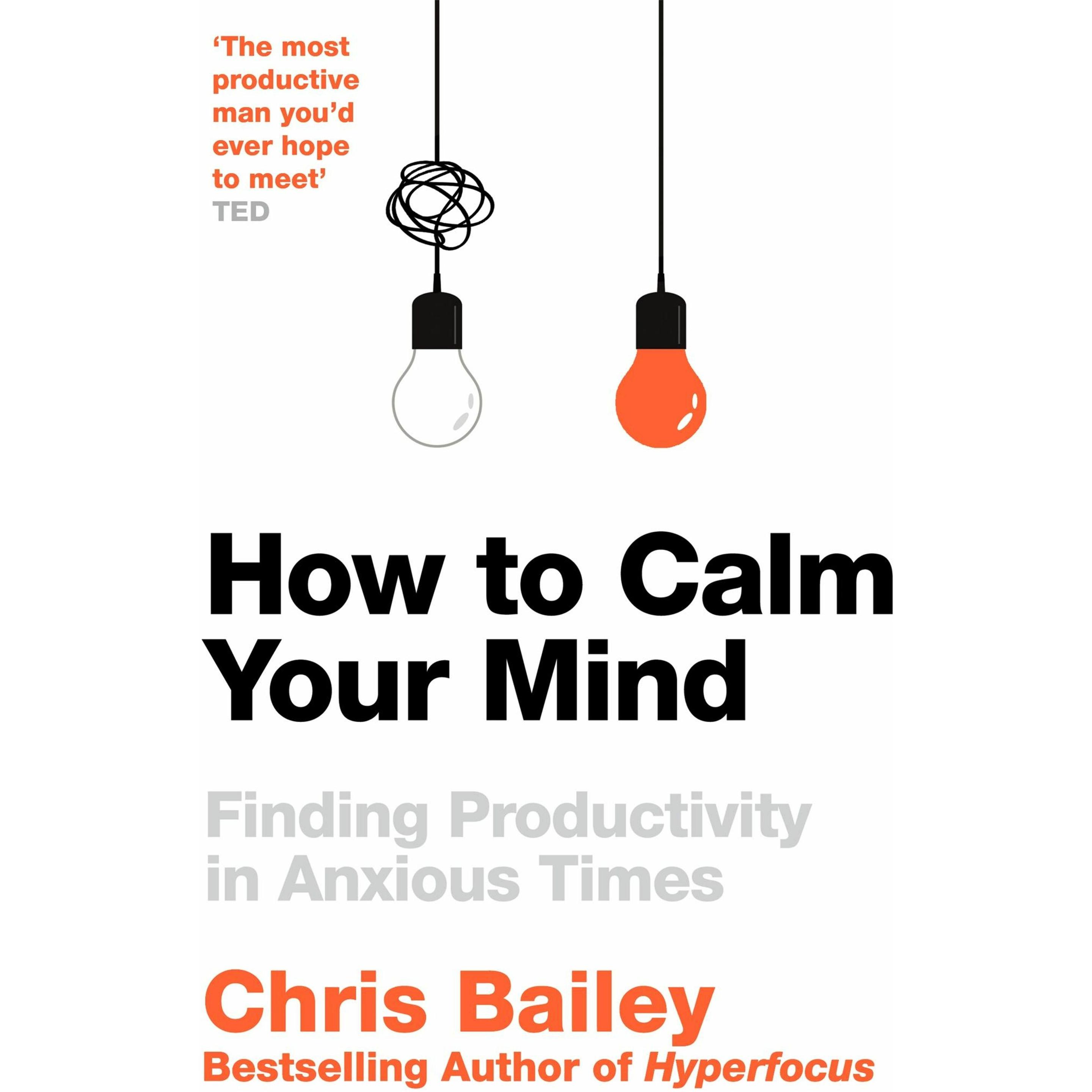 How to Calm Your Mind, Fachbücher von Chris Bailey