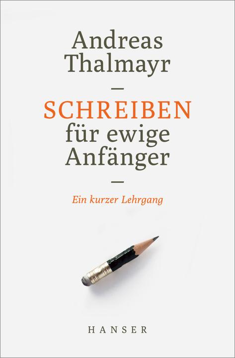 Produktbild Schreiben für ewige Anfänger (Deutsch, Andreas Thalmayr, 2018)