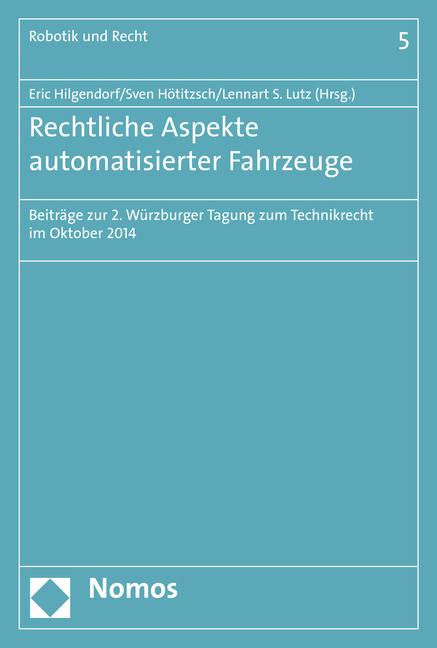 Produktbild Rechtliche Aspekte automatisierter Fahrzeuge (Alexander Tettenborn, Bardia Kian, Dirk Wisselmann, Eric Hilgendorf, Hermann Winner, Lennart S. Lutz, Martin Stadler, Ralf-Roland Schmidt-Cotta, Sven Hötitzsch, Thomas Klindt, Walther Wachenfeld, 2015)