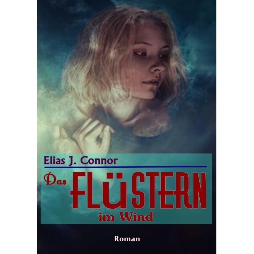 Connor:Das Flüstern im Wind, Belletristik von Elias J. Connor