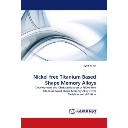Nickel free Titanium Based Shape Memory Alloys, Fachbücher von Syed Kamil