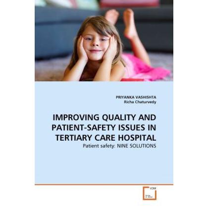 Improving Quality And Patient-Safety Issues In Tertiary Care Hospital, Fachbücher