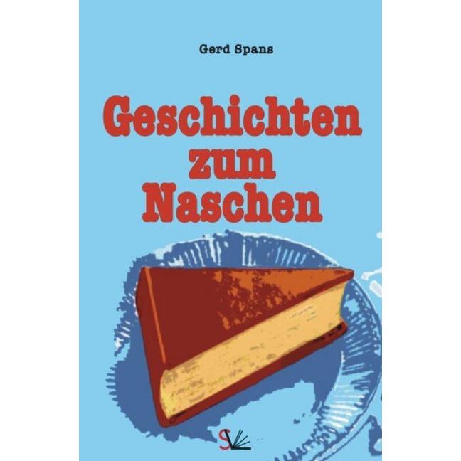 Geschichten zum Naschen, Belletristik von Gerd Spans