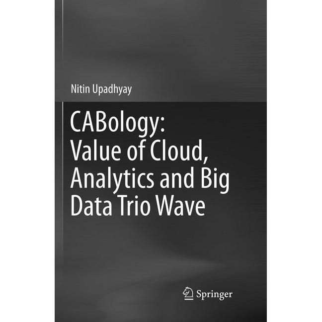 CABology: Value of Cloud, Analytics and Big Data Trio Wave, Fachbücher von Nitin Upadhyay