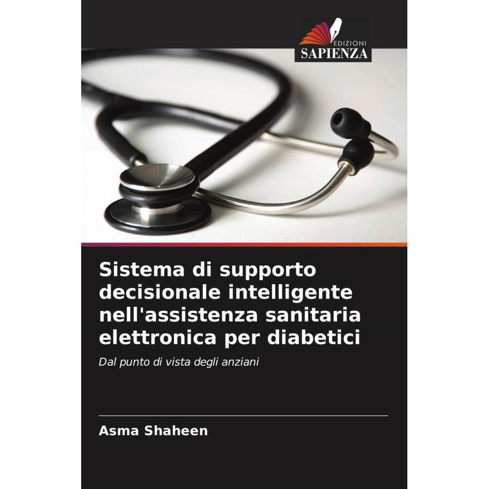 Sistema di supporto decisionale intelligente nell'assistenza sanitaria elettronica per diabetici, Fachbücher von Asma Sh...