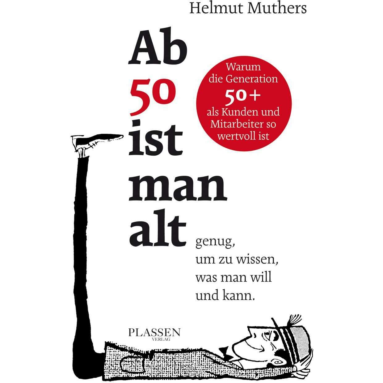 Ab 50 ist man alt genug, um zu wissen, was man will und kann, Sachbücher von Helmut Muthers