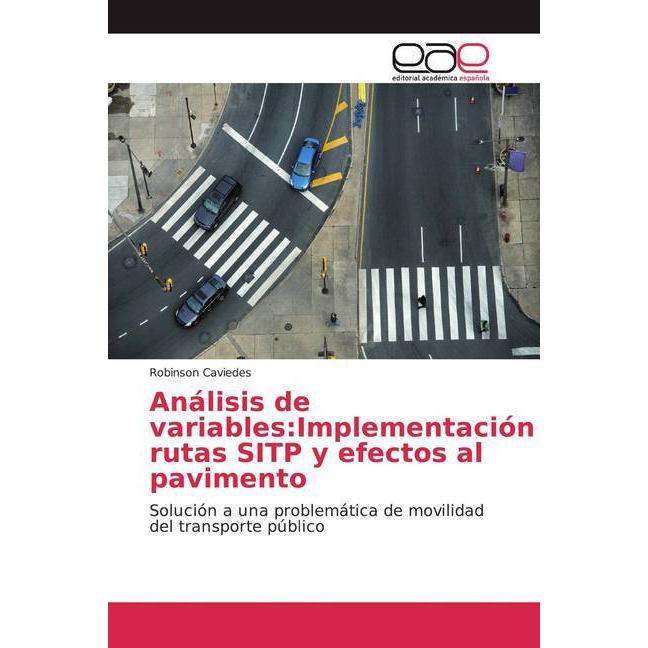 Análisis de variables:Implementación rutas SITP y efectos al pavimento, Fachbücher von Robinson Caviedes