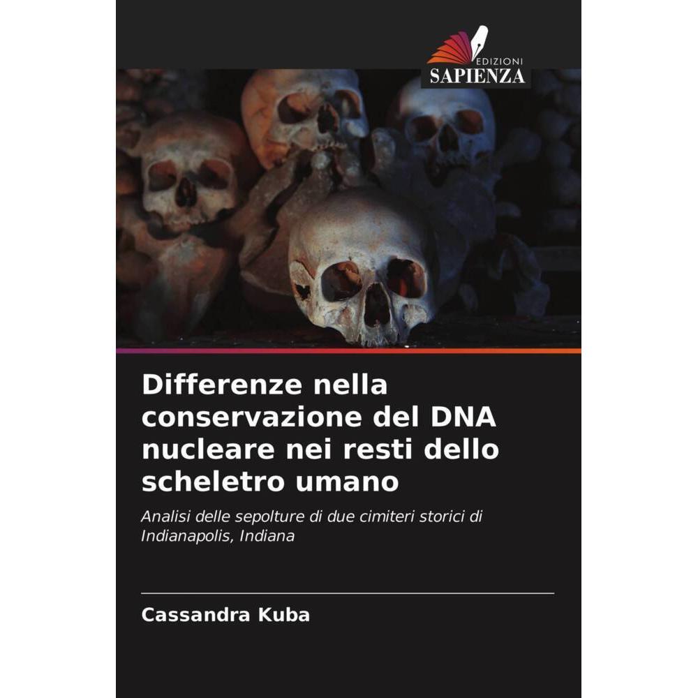 Differenze nella conservazione del DNA nucleare nei resti dello scheletro umano, Fachbücher von Cassandra Kuba