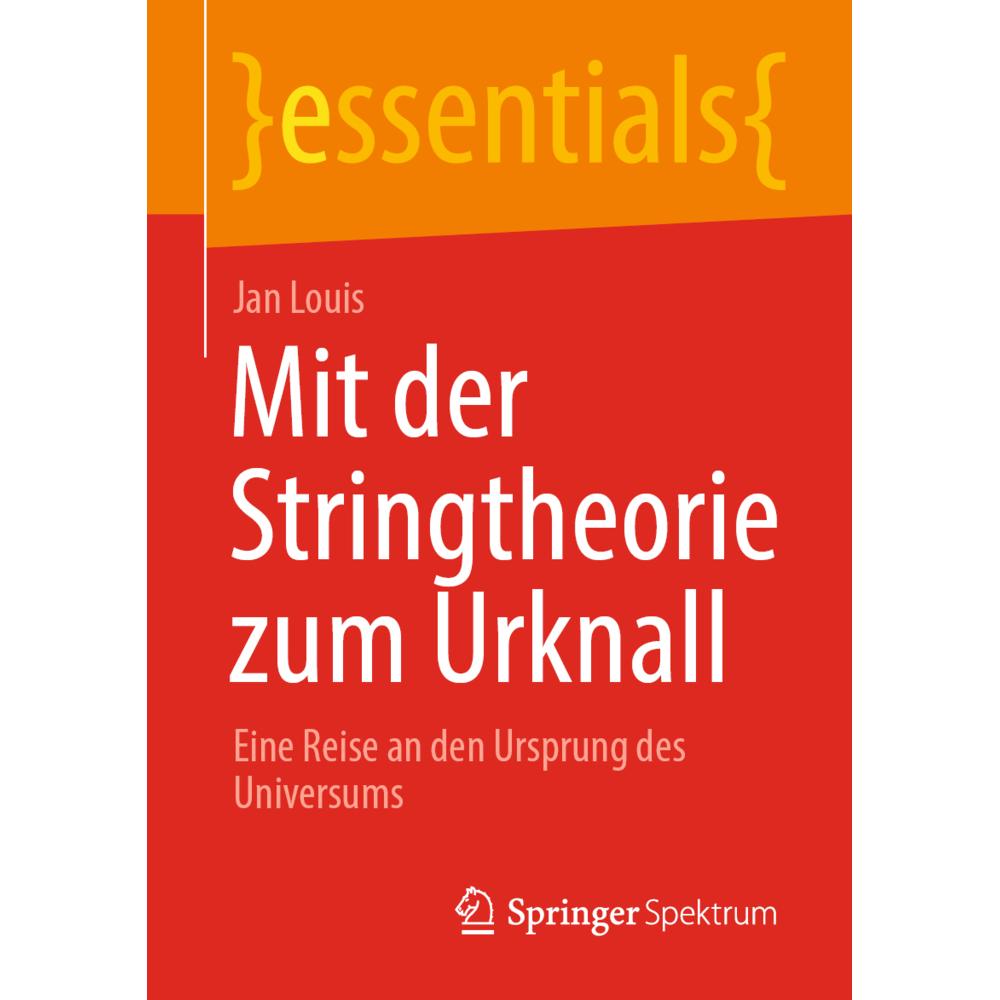 Louis:Mit der Stringtheorie zum Urknall, Fachbücher von Jan Louis