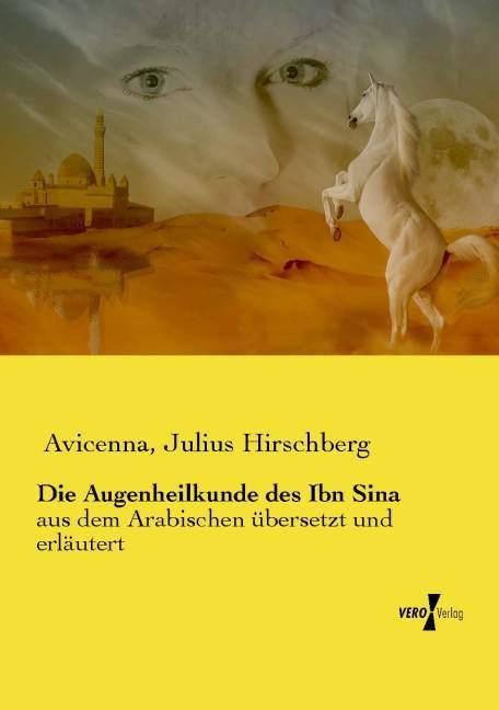 Produktbild Die Augenheilkunde des Ibn Sina (Deutsch, Avicenna, Julius Hirschberg, 2015)