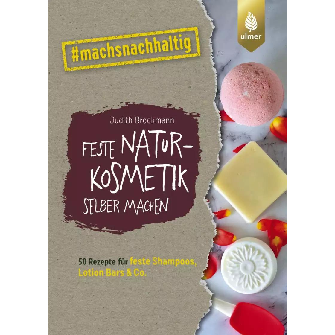 Feste Naturkosmetik selber machen, Ratgeber von Judith Brockmann