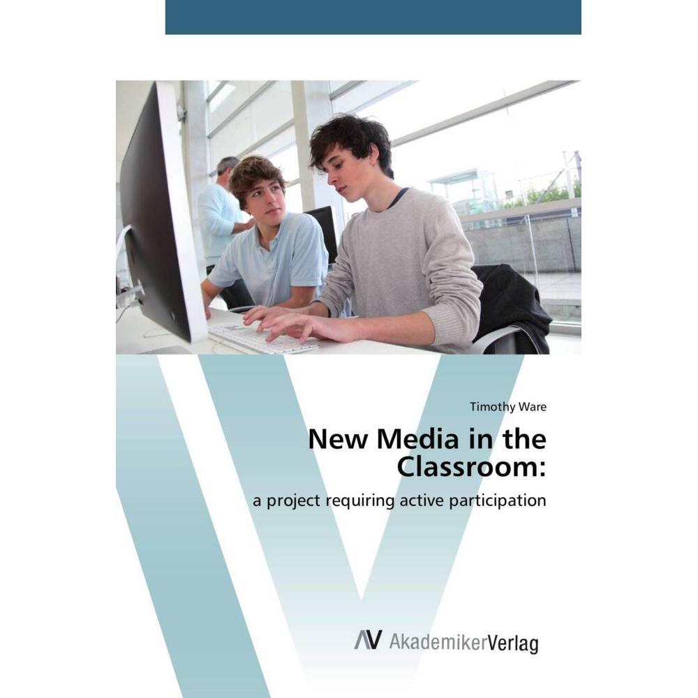 New Media in the Classroom:, Fachbücher von Timothy Ware