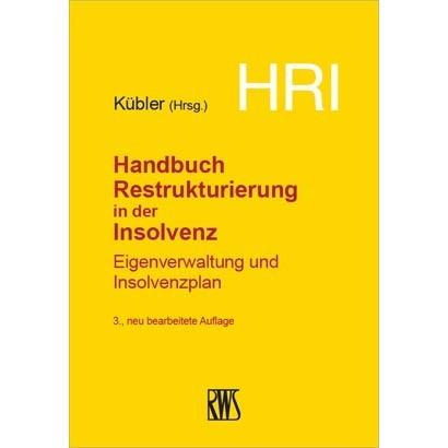 HRI - Handbuch Restrukturierung in der Insolvenz, Fachbücher von Bruno M. Kübler