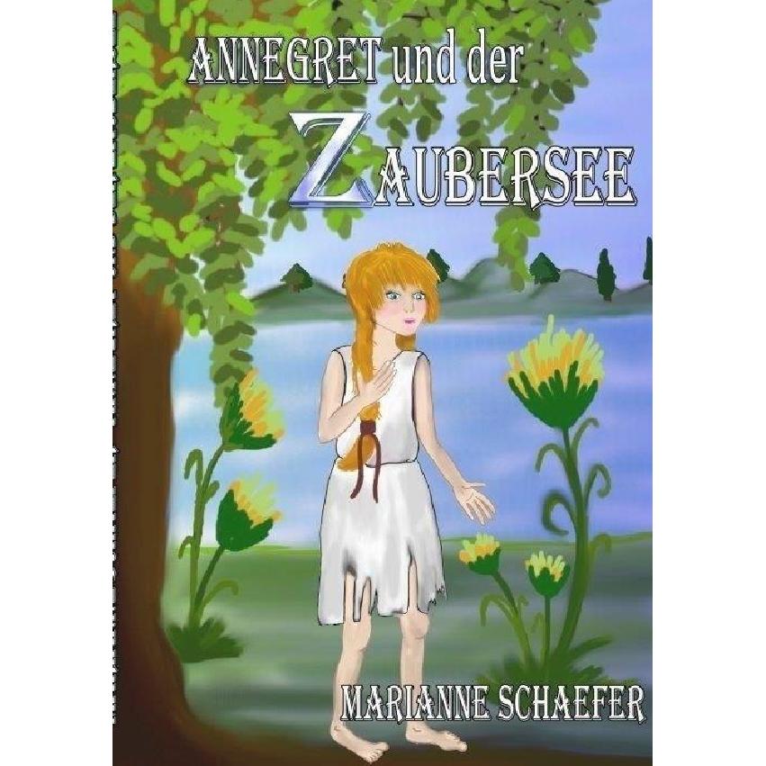 Annegret und der Zaubersee, Kinderbücher von Marianne Schaefer