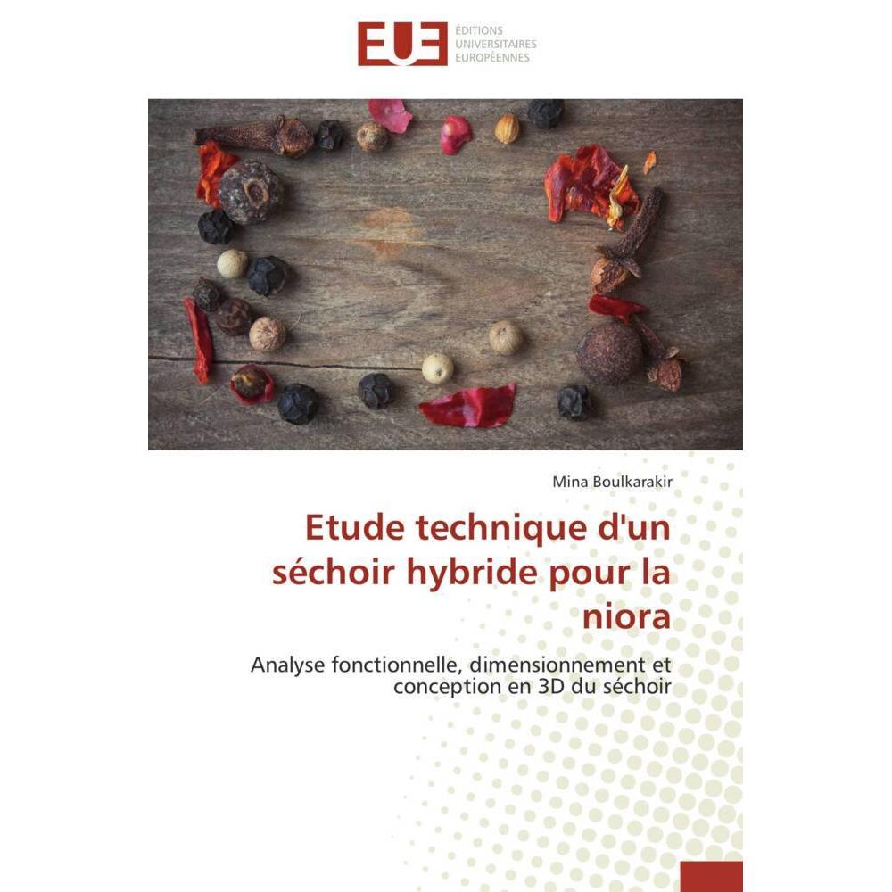 Etude technique d'un séchoir hybride pour la niora, Fachbücher von Mina Boulkarakir