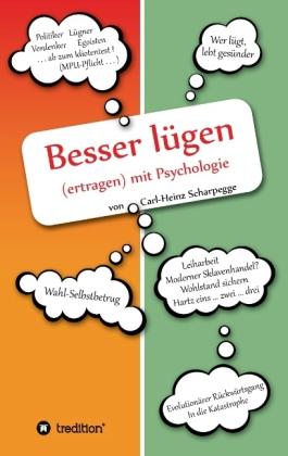 Produktbild Besser lügen (ertragen) mit Psychologie (Deutsch, Carl-Heinz Scharpegge, 2013)