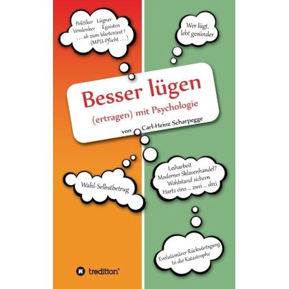 Besser lügen (ertragen) mit Psychologie, Ratgeber von Carl-Heinz Scharpegge