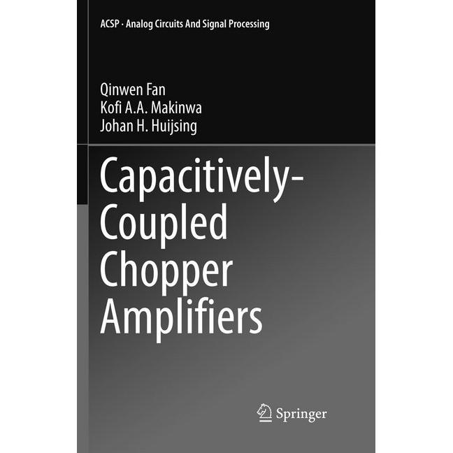Capacitively-Coupled Chopper Amplifiers, Fachbücher von Kofi A. A. Makinwa, Qinwen Fan, Johan H. Huijsing