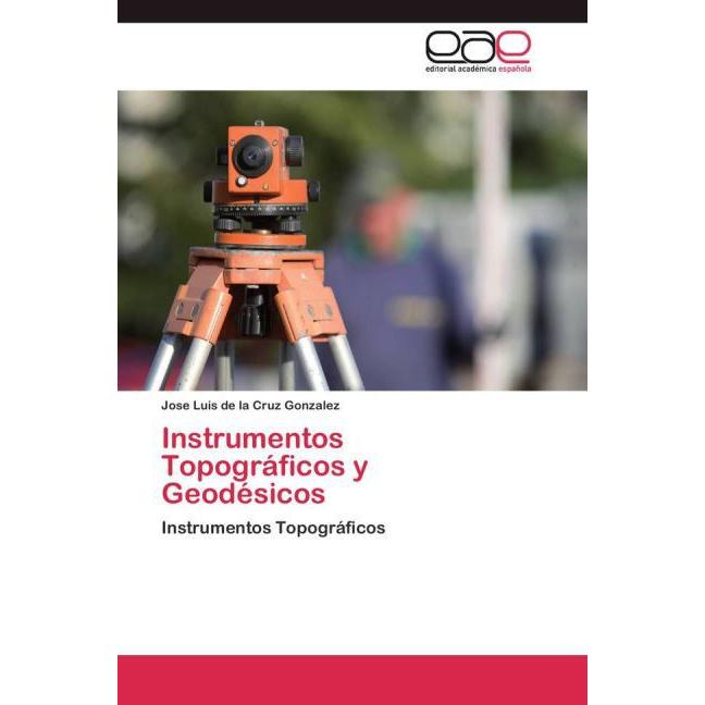 Instrumentos Topográficos y Geodésicos, Fachbücher von Jose Luis de la Cruz Gonzalez
