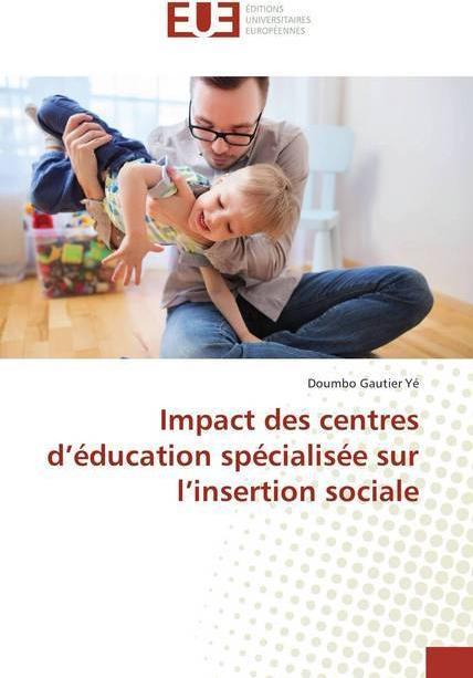 Produktbild Impact des centres d'éducation spécialisée sur l'insertion sociale (Doumbo Gautier Yé, 2018)