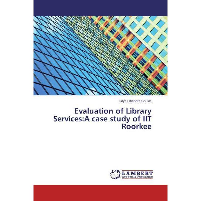 Evaluation of Library Services:A case study of IIT Roorkee, Fachbücher von Udya Chandra Shukla