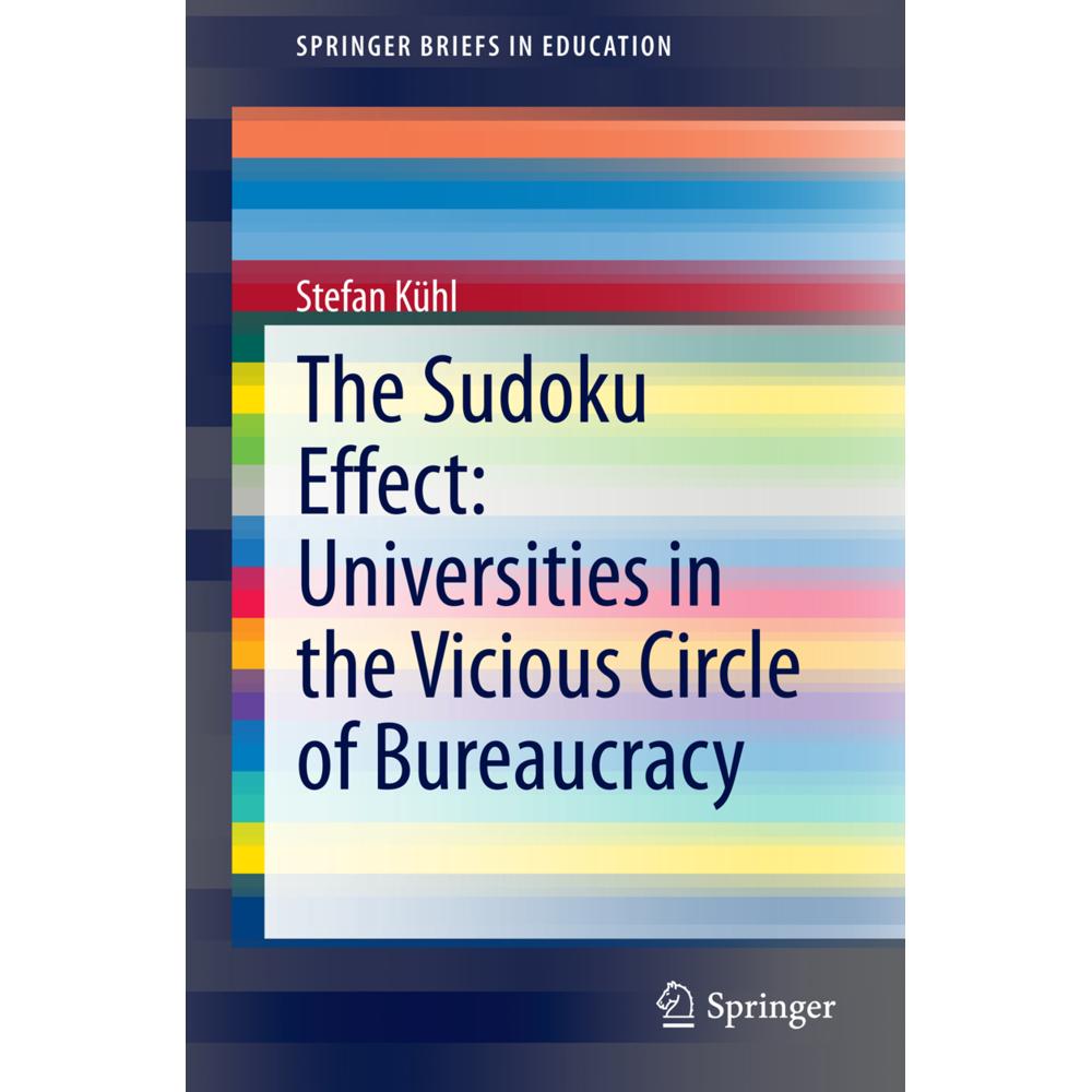 The Sudoku Effect: Universities in the Vicious Circle of Bureaucracy, Fachbücher von Stefan Kühl