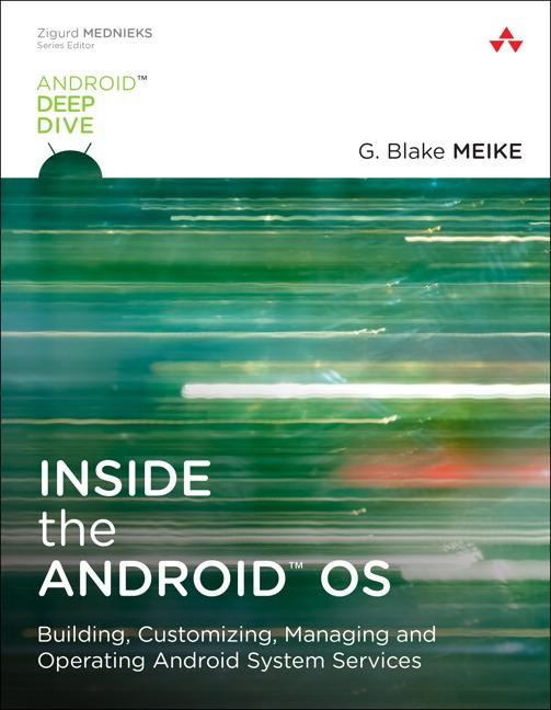 Produktbild Inside the Android OS: Building, Customizing, Managing and Operating Android System Services (Englisch, G. Blake Meike, 2018)