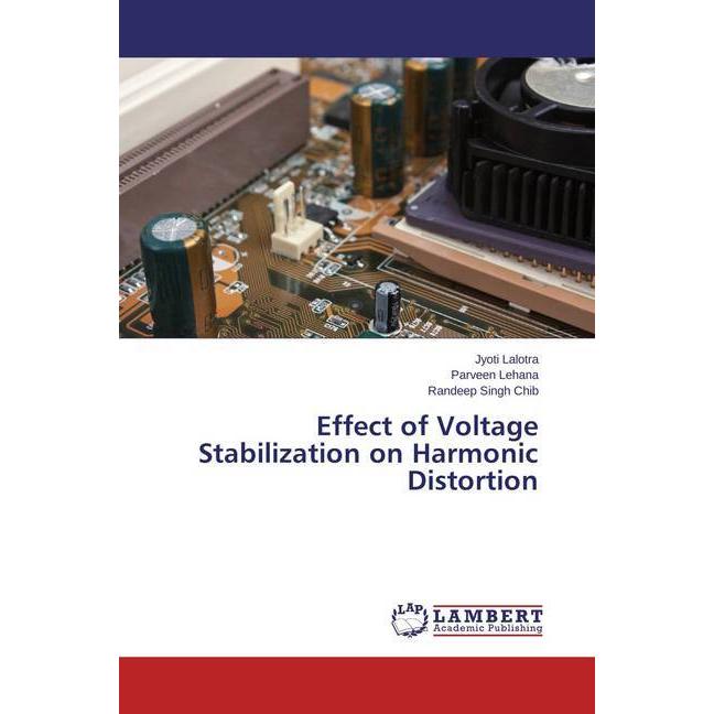 Effect of Voltage Stabilization on Harmonic Distortion, Fachbücher von Jyoti Lalotra, Parveen Lehana, Randeep Singh Chib