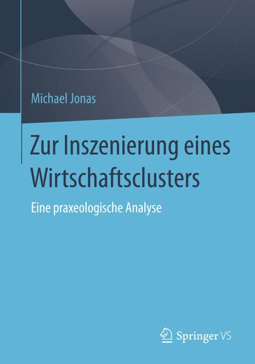 Produktbild Zur Inszenierung eines Wirtschaftsclusters (Deutsch, Michael Jonas, 2014)