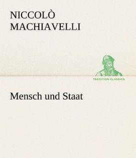 Produktbild Mensch und Staat (Deutsch, Niccolò Machiavelli, 2012)